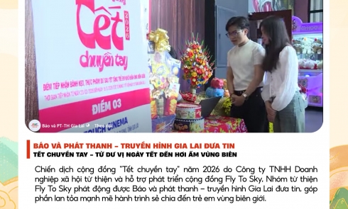 Báo và Phát thanh - Truyền hình Gia Lai đưa tin về chiến dịch cộng đồng Tết Chuyền Tay 2026