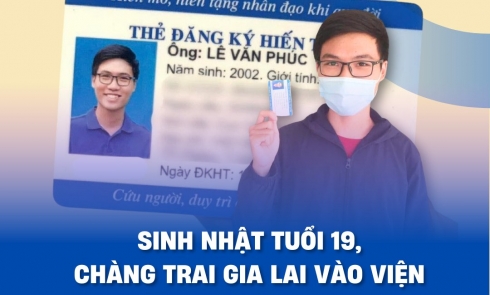 Sinh nhật tuổi 19, chàng trai Gia Lai vào viện tự tặng món quà 'không giống ai' 