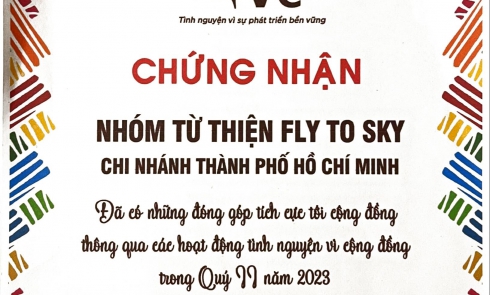 Nhóm từ thiện Fly To Sky Chi nhánh TP. Hồ Chí Minh vinh dự được Trung tâm Tình nguyện Quốc gia công nhận là đơn vị có đóng góp tích cực trong các hoạt động tình nguyện vì cộng đồng Quý II năm 2023