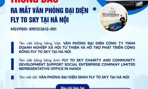 Thông báo về việc ra mắt Văn phòng Đại diện Công ty TNHH Doanh nghiệp xã hội từ thiện và hỗ trợ phát triển cộng đồng Fly To Sky tại Hà Nội