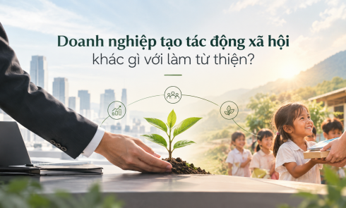 Doanh nghiệp tạo tác động xã hội khác gì với làm từ thiện?