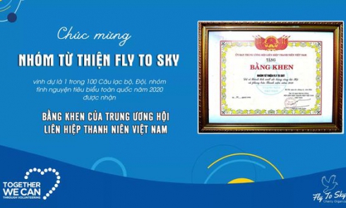 Nhóm từ thiện Fly To Sky vinh dự là 1 trong 100 CLB, Đội, Nhóm tình nguyện tiêu biểu toàn quốc được nhận Bằng khen của Trung ương Hội Liên hiệp Thanh niên Việt Nam